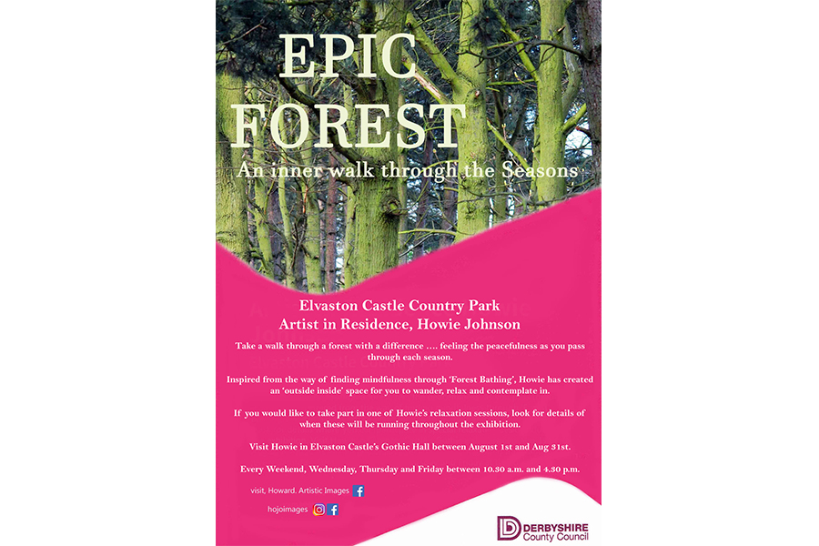 'Epic Forest - An inner walk through the seasons' is a new Artist in Residence Exhibition by Howie Johnson, taking place this year in Gothic Hall at Elvaston Castle.